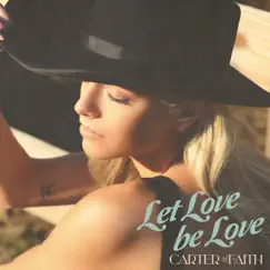 Let Love be Love - EP by Carter Faith album reviews, ratings, credits