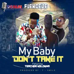 Flexcede My Baby Don't Take It (feat. Teacher kolokwa Liberia Music) Song Lyrics
