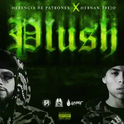 Plush - Single by Herencia de Patrones & HERNAN TREJO album reviews, ratings, credits