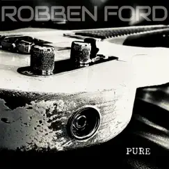 Pure by Robben Ford album reviews, ratings, credits