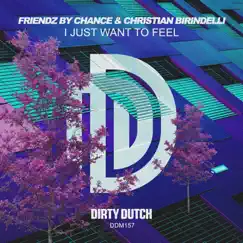 I Just Want to Feel (Extended Mix) - Single by Friendz By Chance & Christian Birindelli album reviews, ratings, credits