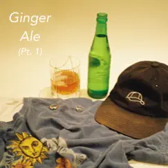 Ginger Ale, Pt. 1 Song Lyrics