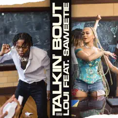 Talkin' Bout (feat. Saweetie) - Single by Loui album reviews, ratings, credits