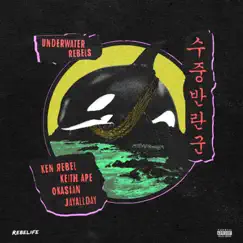 Underwater Rebels (feat. Keith Ape, Okasian & JayAllDay) Song Lyrics
