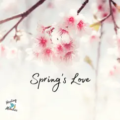 Spring's Love - Single by Healing Melodies album reviews, ratings, credits