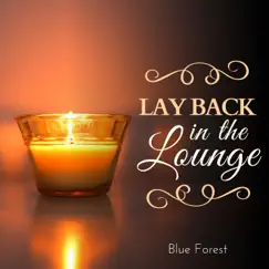 Lay Back in the Lounge by Blue Forest album reviews, ratings, credits