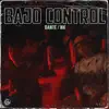 Bajo control - Single album lyrics, reviews, download
