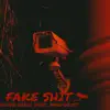 FAKE SHIT (feat. NFNQ NOOT) - Single album lyrics, reviews, download