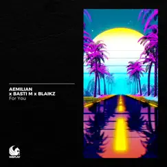 For You - Single by Aemilian, Basti M & Blaikz album reviews, ratings, credits