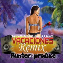 Vacaciones (Remix) - Single by Lil Facs, MC The King & L. Franco album reviews, ratings, credits