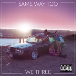 Same Way Too - Single by We Three album reviews, ratings, credits