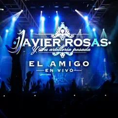 El Amigo (En Vivo) - Single by Javier Rosas y Su Artillería Pesada album reviews, ratings, credits