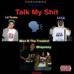 Talk My Shit (feat. Lil Lij, Lil Tooka & Shayeezy) Song Lyrics