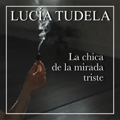 La chica de la mirada triste - Single by Lucía Tudela album reviews, ratings, credits