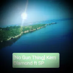 No Gun Thing (feat. SP) - Single by Kem Diamond album reviews, ratings, credits