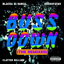 Buss Down (Remixes) - EP by Blacka Di Danca, Krossfayah & Clayton William album reviews, ratings, credits