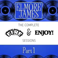 The Complete Fire & Enjoy Sessions, Pt. 1 by Elmore James album reviews, ratings, credits