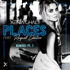 Places Remixes, Pt. 1 (feat. Raquel Castro) - Single by Xenia Ghali album reviews, ratings, credits
