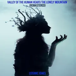 Valley of the Human Heart / The Lonely Mountain by Cosmic Jones album reviews, ratings, credits
