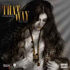 That Way (feat. Mackned) - Single by Farrah Mechael album reviews, ratings, credits