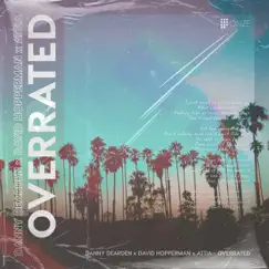 Overrated - Single by Danny Dearden, David Hopperman & Attia album reviews, ratings, credits