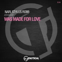 Was Made For Love - Single by Nari & Stylus Robb album reviews, ratings, credits