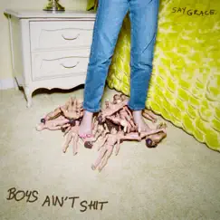 Boys Ain't Shit - Single by SAYGRACE album reviews, ratings, credits