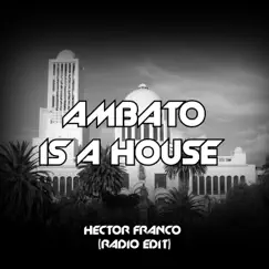 Ambato Is a House (Radio Edit) Song Lyrics