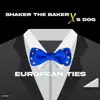 European Ties (feat. Shaker the Baker) - Single album lyrics, reviews, download