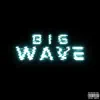 Big Wave - Single album lyrics, reviews, download