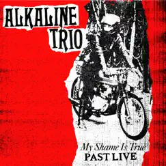 My Shame Is True (Past Live) by Alkaline Trio album reviews, ratings, credits