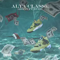 Alta Classe (feat. Dudu) - Single by Leozin album reviews, ratings, credits