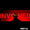 INVOLVED (feat. I.Z) - Single album lyrics, reviews, download