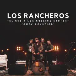 El Che y Los Rolling Stones (CMTV Acústico) - Single by Los Rancheros album reviews, ratings, credits