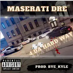 4 Da Hard Way - EP by Maserati Dre album reviews, ratings, credits