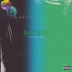 Matrix (feat. P.B.R) - Single by Papi Lux album reviews, ratings, credits