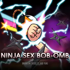 Ninja Sex Bob-omb (feat. Kid Yuki) [Vocal Version] [Vocal Version] - Single by Brandon Yates album reviews, ratings, credits