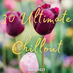 30 Ultimate Chillout (#May 2021) by Banana Bar album reviews, ratings, credits
