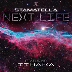 Next Life (feat. Ithaka) - Single by Stamatella album reviews, ratings, credits