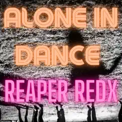Alone in Dance - Single by Reaper Redx album reviews, ratings, credits