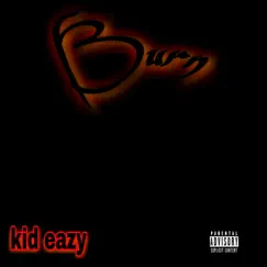 Burn - Single by Kid Eazy album reviews, ratings, credits