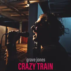 Crazy Train - Single by Grave Jones album reviews, ratings, credits