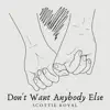 Don't Want Anybody Else - Single album lyrics, reviews, download