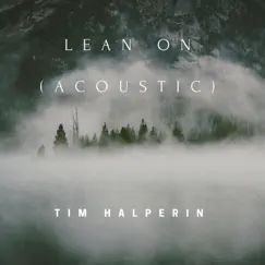 Lean on (Acoustic) - Single by Tim Halperin album reviews, ratings, credits