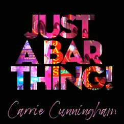 Just a Bar Thing - Single by Carrie Cunningham album reviews, ratings, credits