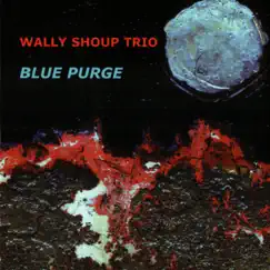 Blue Purge by The Wally Shoup Trio album reviews, ratings, credits