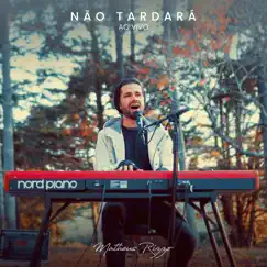 Não Tardará (Ao Vivo) - Single by Matheus Rizzo album reviews, ratings, credits