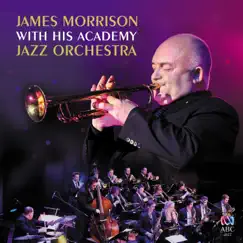 James Morrison with His Academy Jazz Orchestra by James Morrison Academy Jazz Orchestra album reviews, ratings, credits