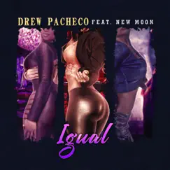 Igual (feat. New Moon) - Single by Drew Pacheco album reviews, ratings, credits