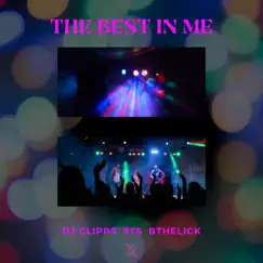 The Best In Me - Single by DJ Clipps, Bthelick & 9Ts album reviews, ratings, credits